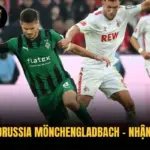 Cologne vs Borussia Mönchengladbach – Nhận Định Bóng Đá